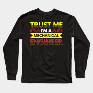 Trust me I'm a mechanical engineer Long Sleeve T-Shirt